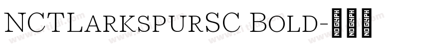 NCTLarkspurSC Bold字体转换 NCTLarkspurSC Bold字体转换